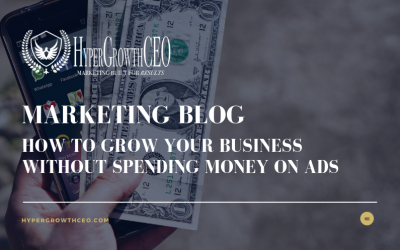 How to Grow Your Business Without Spending Money on Ads